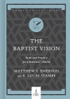 The Baptist Vision - Faith and Practice for a Believers’ Church
